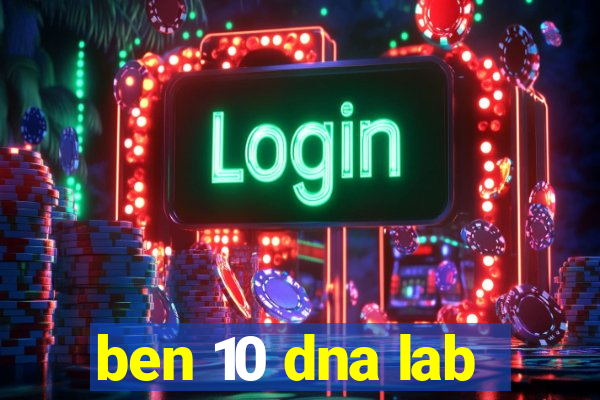 ben 10 dna lab